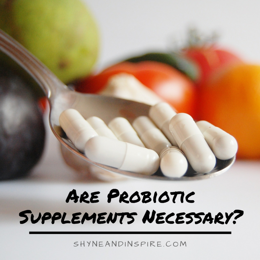 Are Probiotic Supplements Necessary?