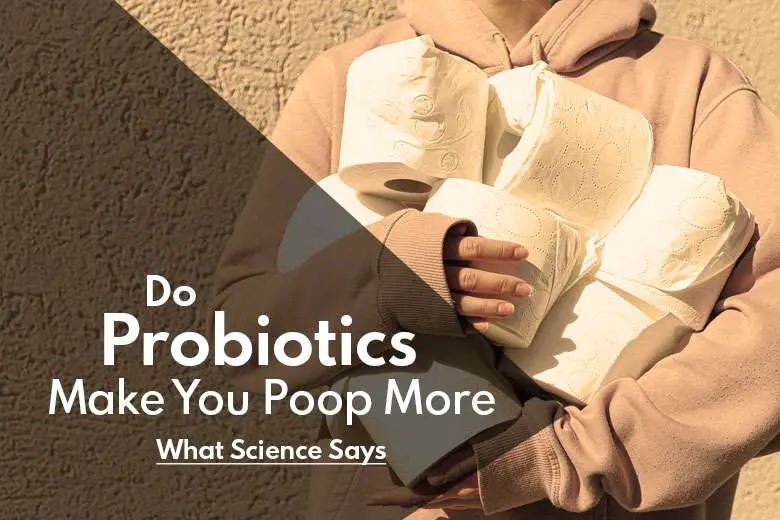 Do Probiotics Make You Poop More
