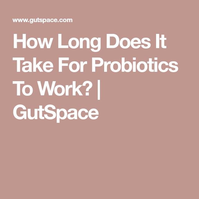 How Long Does It Take For Probiotics To Work?