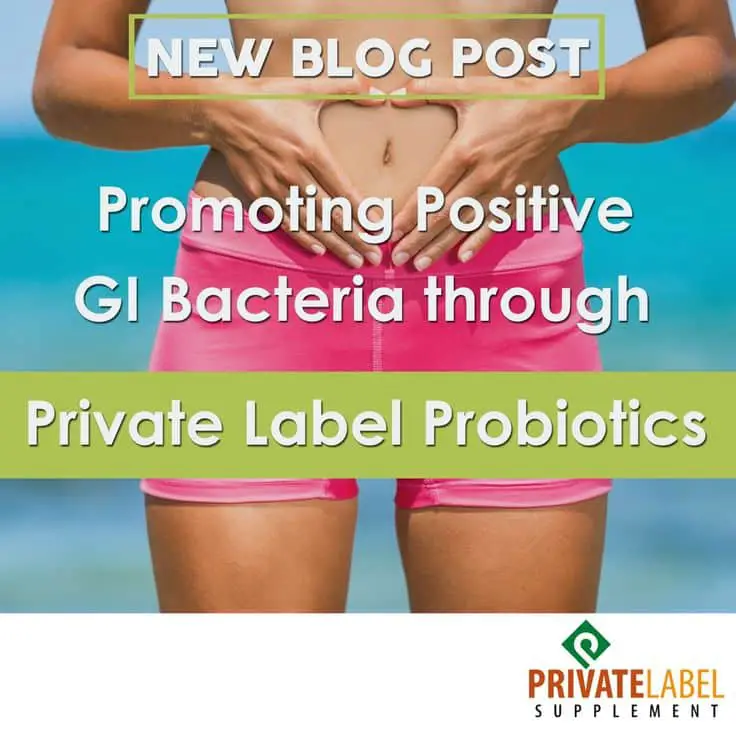 Looking to improve your GI bacteria health? Private label probiotics ...
