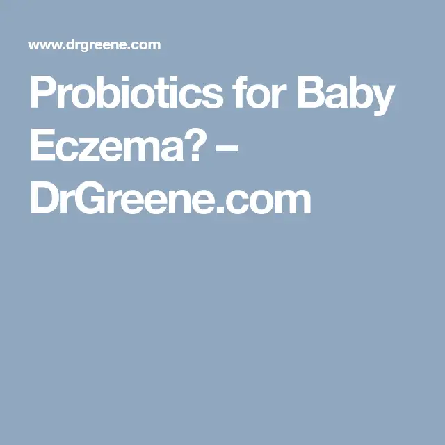 Probiotics for Baby Eczema?  DrGreene.com