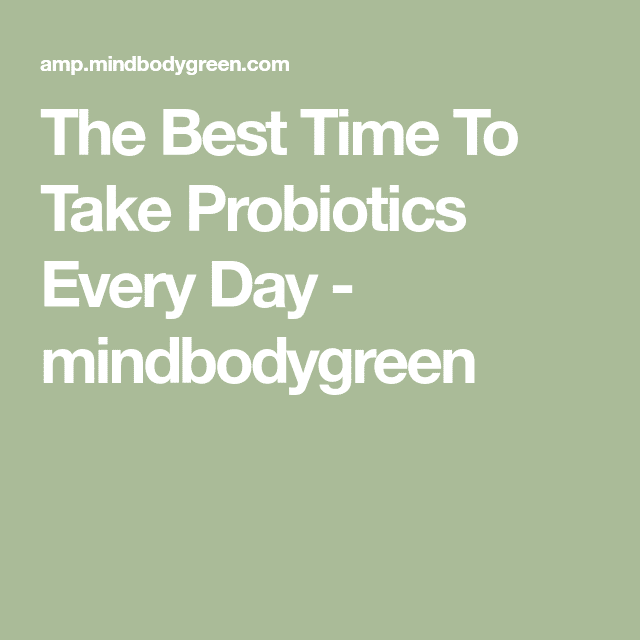 This Simple Tip Reveals Exactly When You Should Take Your Probiotic ...