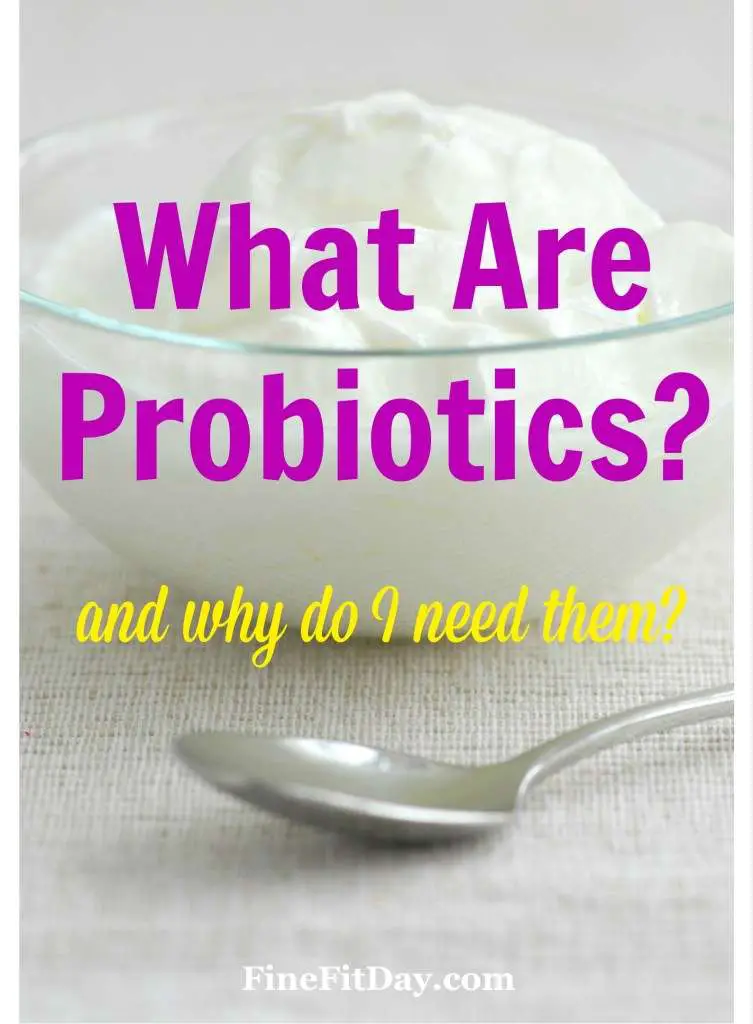 What Are Probiotics? And Why Do You Need Them?