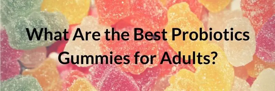 What are the Best Probiotic Gummies for Adults?