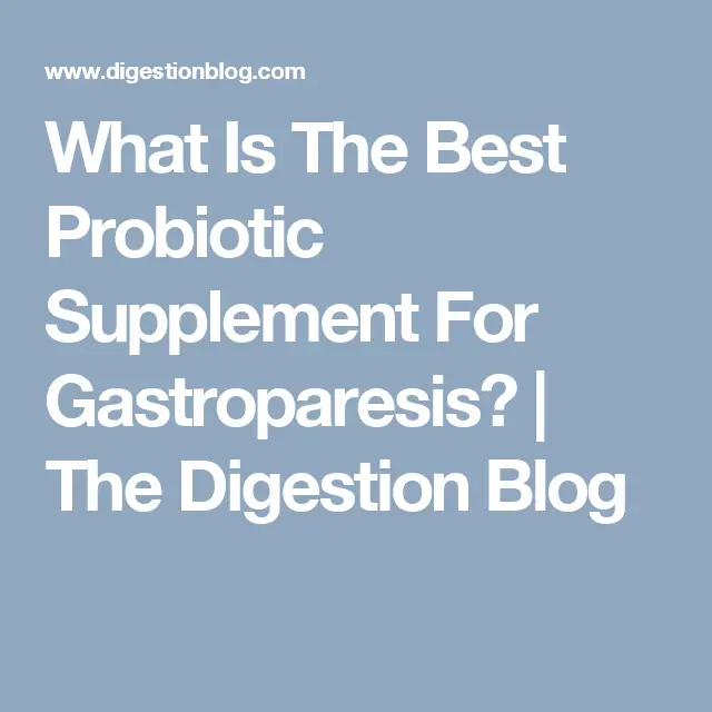What Is The Best Probiotic Supplement For Gastroparesis?